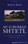 My Suburban Shtetl: A Novel about Life in a Twentieth-Century Jewish American Village